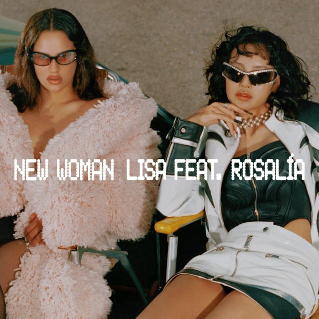 Blackpink LISA、Rosalía 釋出新曲《NEW WOMAN》預告，女神回歸金髮造型亮相歌頌女性友誼！